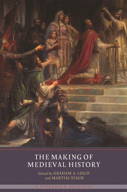 Book cover image for The Making of Medieval History ISBN: 9781903153703