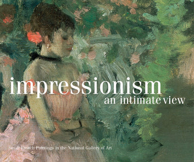 Impressionism, An Intimate View