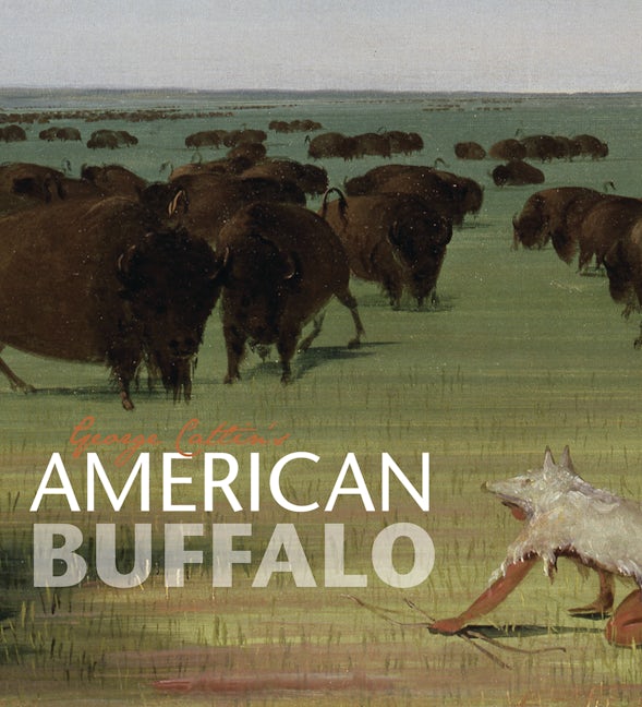 Book cover image for George Catlin's American Buffalo ISBN: 9781907804328