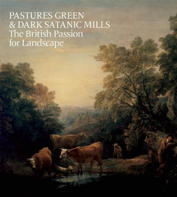 Book cover image for Pastures Green & Dark Satanic Mills ISBN: 9781907804342