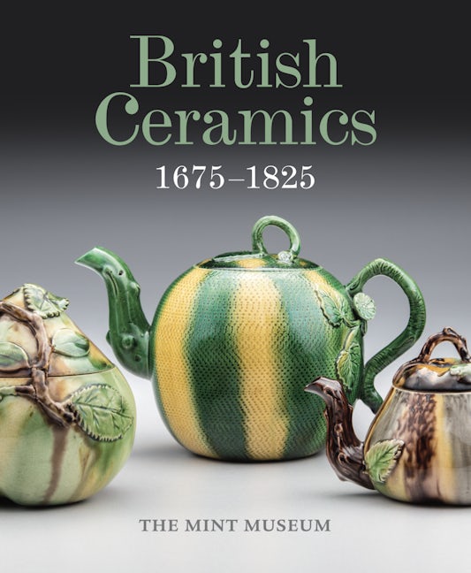 Book cover image for British Ceramics, 1675-1825 ISBN: 9781907804366
