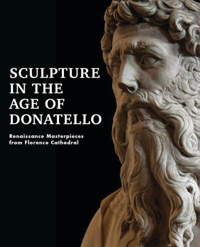 Sculpture in the Age of Donatello