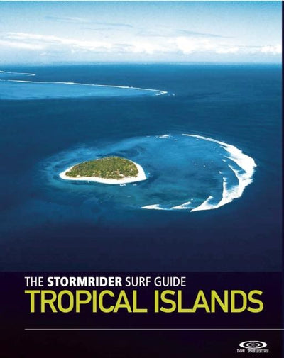 Cover image for The Stormrider Surf Guide: Tropical Islands, isbn: 9781908520333