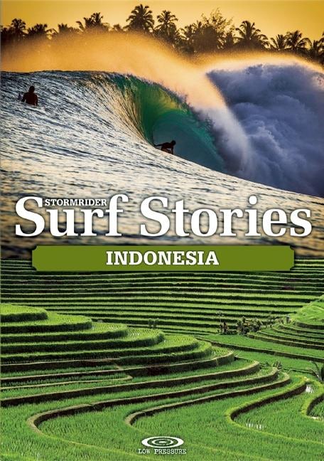 Book cover image for Stormrider Surf Stories Indonesia ISBN: 9781908520340