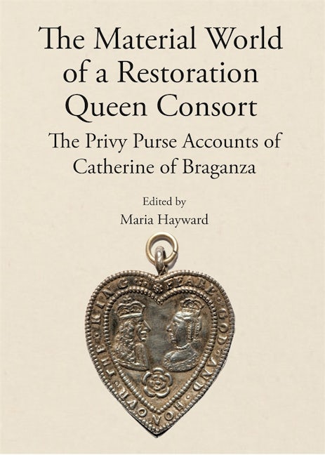 Book cover image for The Material World of a Restoration Queen Consort ISBN: 9781910653142
