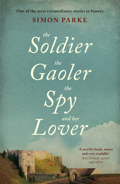 Cover image for The Soldier, the Gaoler, the Spy and her Lover, isbn: 9781910674468