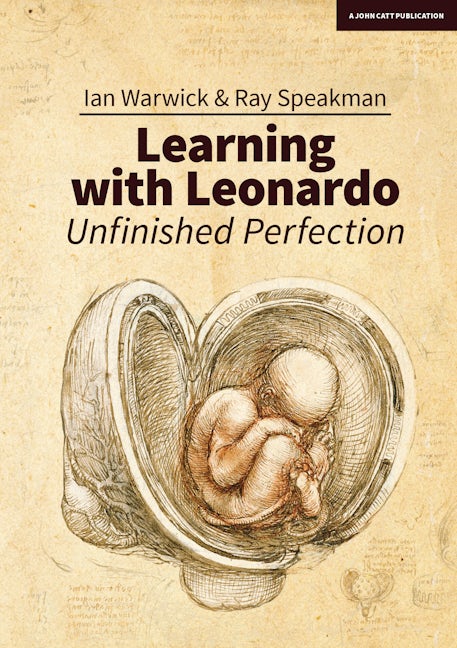 Book cover image for Learning With Leonardo: Unfinished Perfection: Making children cleverer: what does Da Vinci tell us? ISBN: 9781911382973
