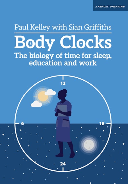 Book cover image for Body Clocks: The biology of time for sleep, education and work ISBN: 9781911382997