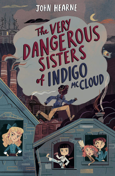 Cover image for The Very Dangerous Sisters of Indigo McCloud, isbn: 9781912417766