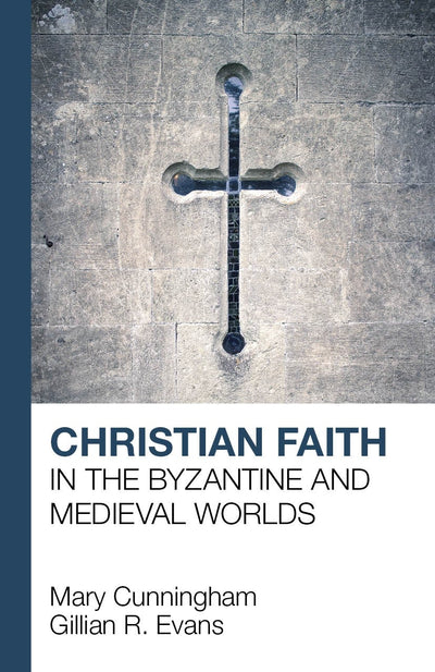 Cover image for Christian Faith in the Byzantine and Medieval Worlds, isbn: 9781912552269