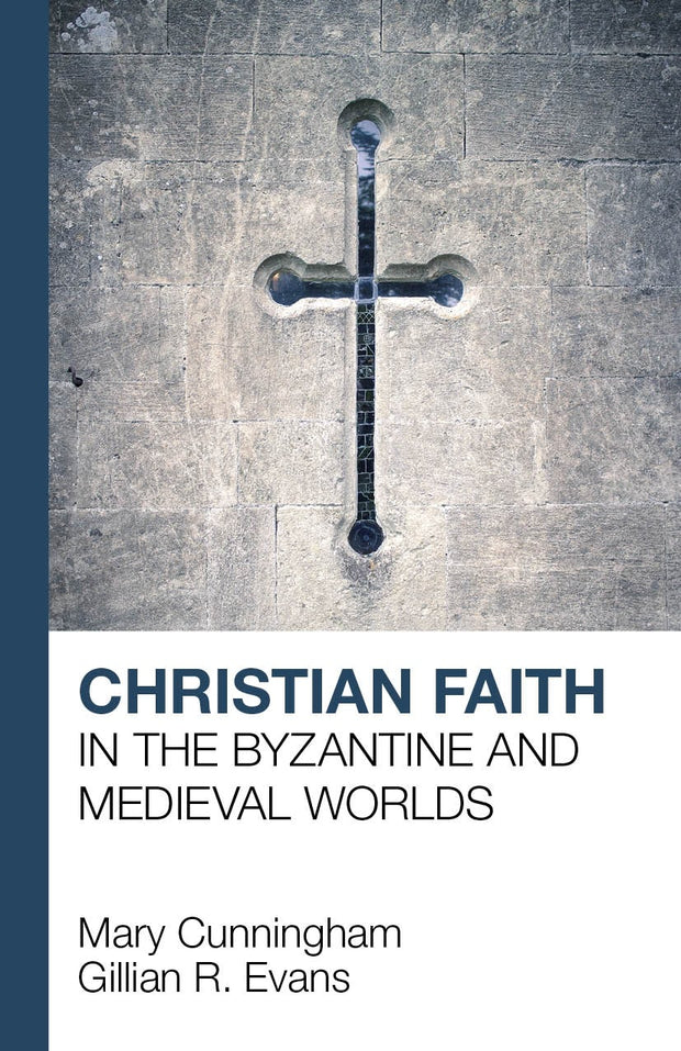 Cover image for Christian Faith in the Byzantine and Medieval Worlds, isbn: 9781912552269