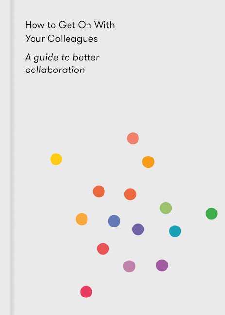 Book cover image for How to Get on With Your Colleagues ISBN: 9781912891153