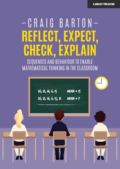 Reflect, Expect, Check, Explain: Sequences and behaviour to enable mathematical thinking in the classroom