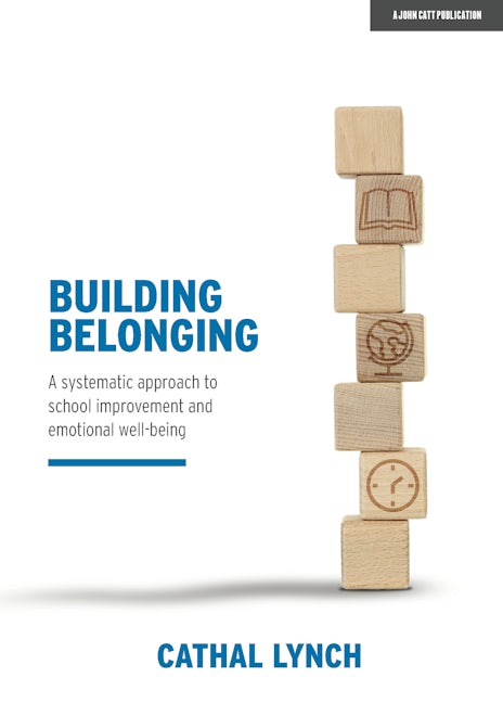 Building Belonging: A systematic approach to school improvement and emotional well-being