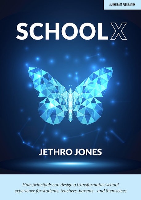 Book cover image for SchoolX: How principals can design a transformative school experience for students, teachers, parents – and themselves ISBN: 9781913622114