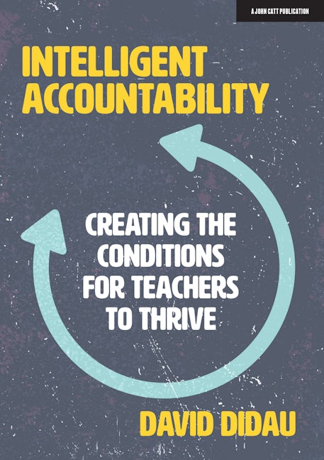 Book cover image for Intelligent Accountability: Creating the conditions for teachers to thrive ISBN: 9781913622275