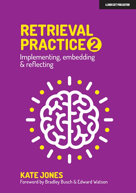 Book cover image for Retrieval Practice 2: Implementing, embedding & reflecting ISBN: 9781913622411