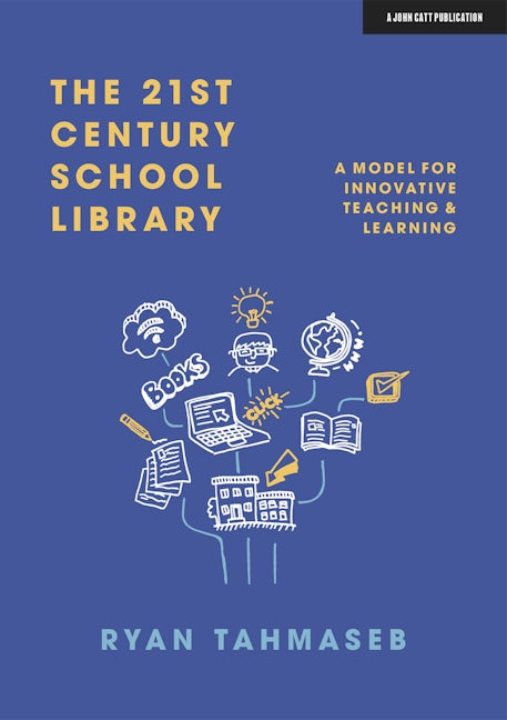 Book cover image for The 21st Century School Library: A Model for Innovative Teaching & Learning ISBN: 9781913622824