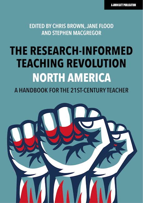 Book cover image for The Research-Informed Teaching Revolution - North America: A Handbook for the 21st Century Teacher ISBN: 9781913622862