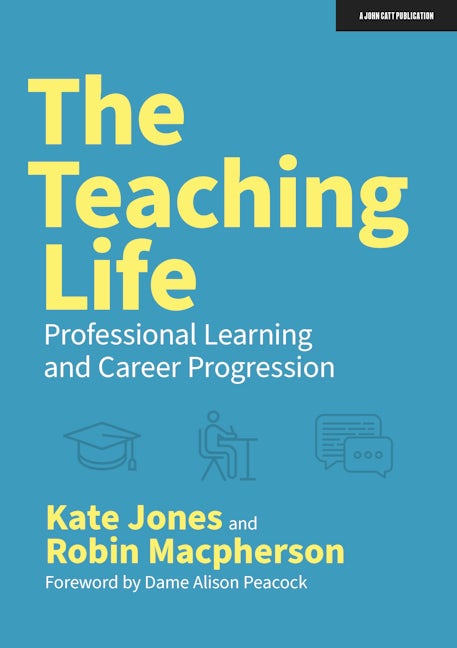 Book cover image for The Teaching Life: Professional Learning and Career Progression ISBN: 9781913622893