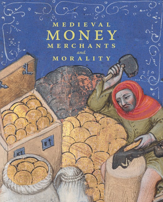 Book cover image for Medieval Money, Merchants, and Morality ISBN: 9781913875374