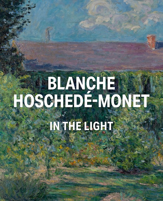 Book cover image for Blanche Hoschedé-Monet in the Light ISBN: 9781913875718