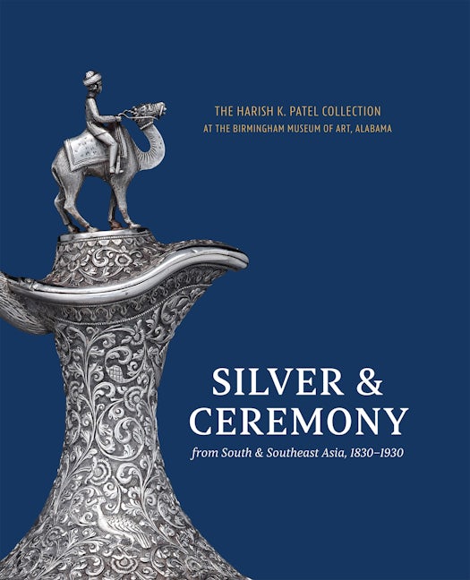 Book cover image for Silver & Ceremony from South & Southeast Asia 1830-1930 ISBN: 9781913875909