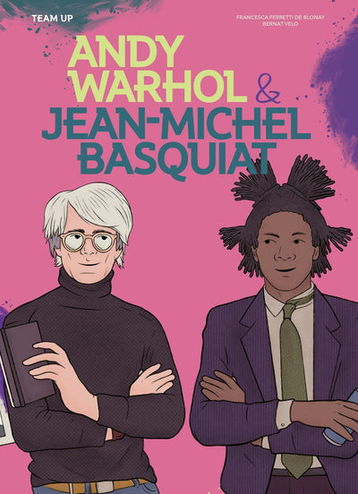 Cover image for Team Up: Andy Warhol & Jean Michel Basquiat, isbn: 9781914519796