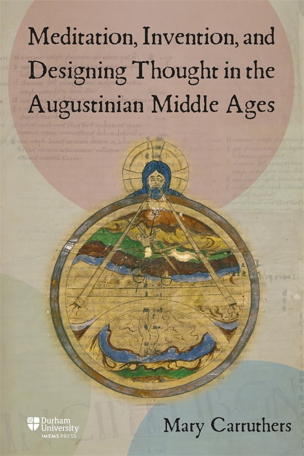Book cover image for Meditation, Invention, and Designing Thought in the Augustinian Middle Ages ISBN: 9781914967221