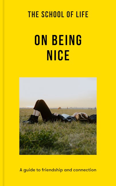 Book cover image for The School of Life: On Being Nice ISBN: 9781915087157