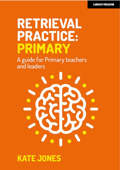 Book cover image for Retrieval Practice Primary: A guide for primary teachers and leaders ISBN: 9781915261205
