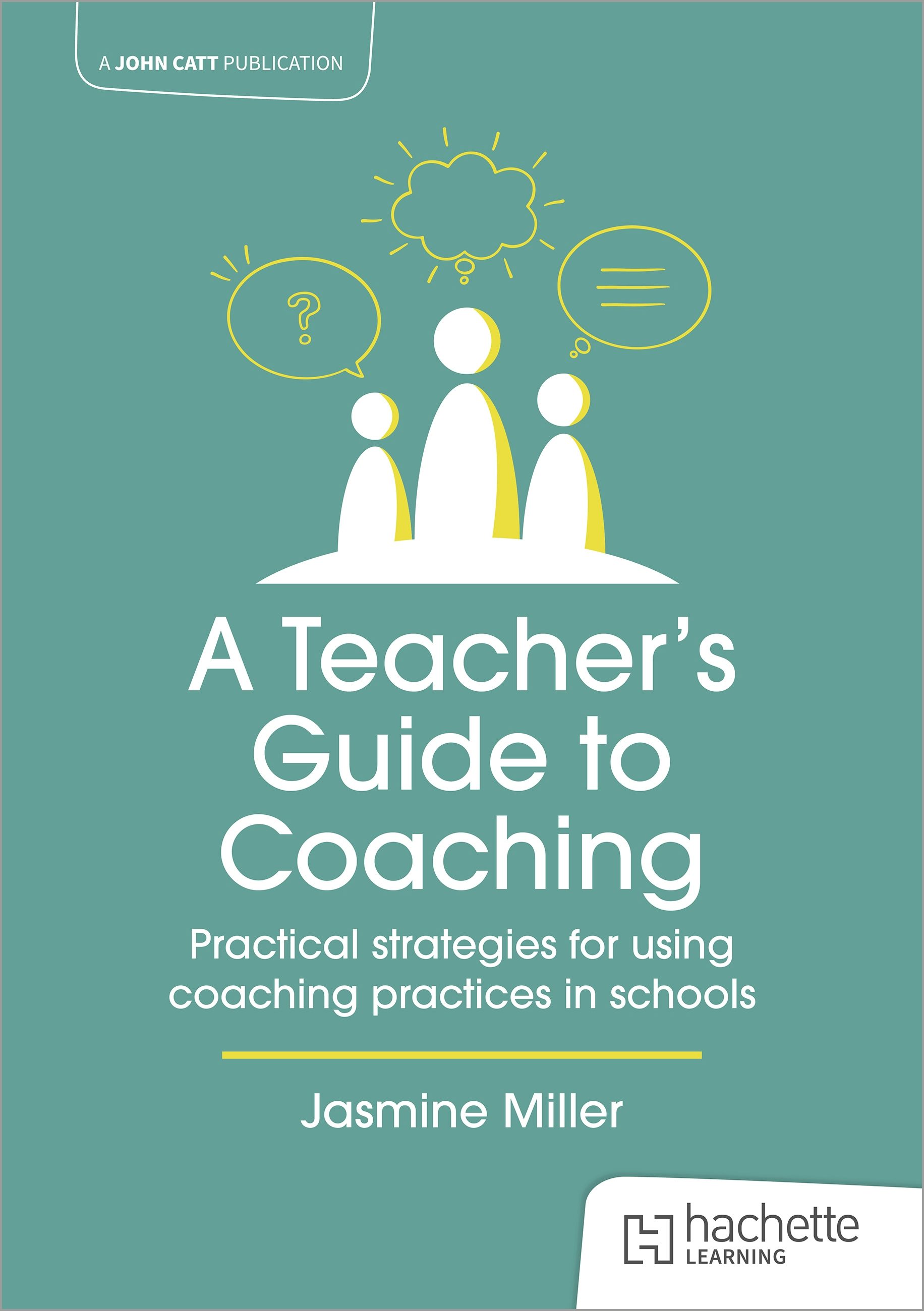 Book cover image for A Teacher's Guide to Coaching: Practical strategies for using coaching practices in schools ISBN: 9781915261403