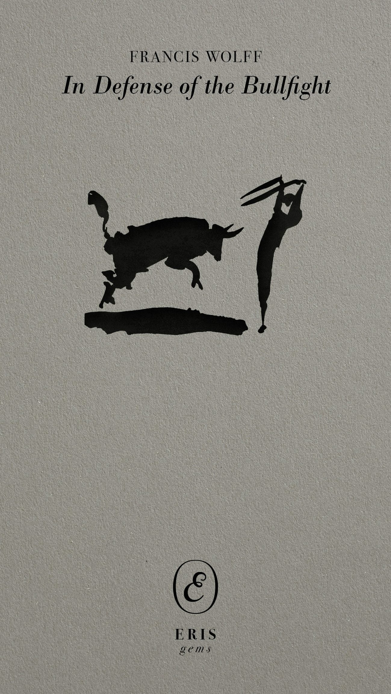 Book cover image for In Defense of the Bullfight ISBN: 9781916809413