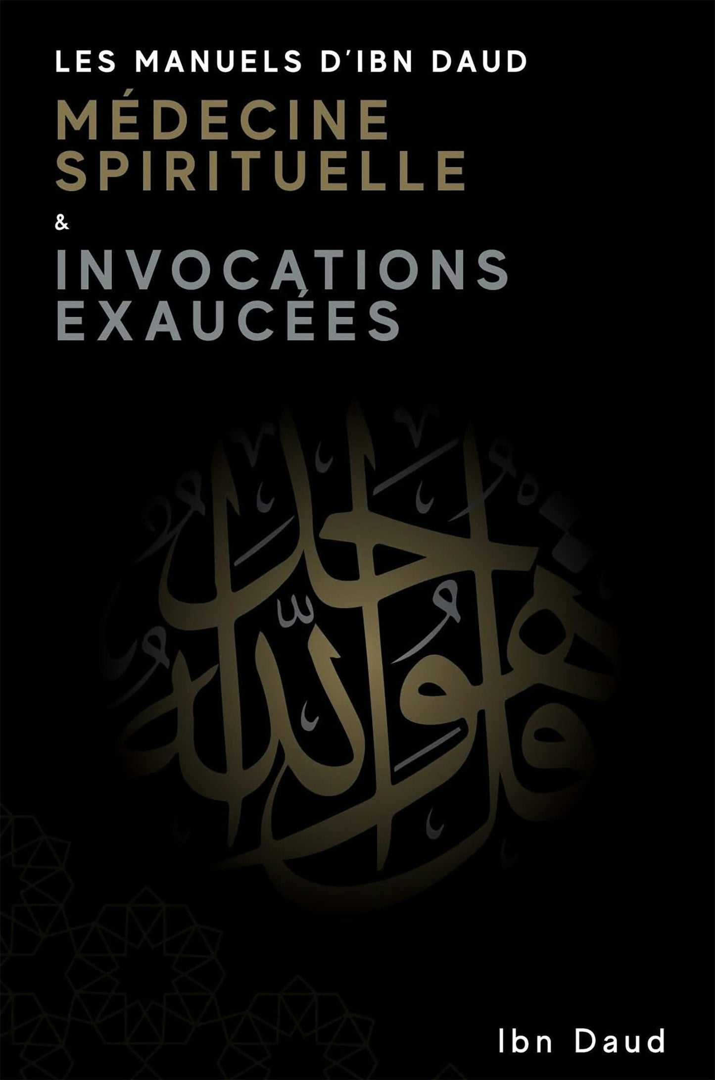 Book cover image for Les Manuels D'Ibn Daud Médicine Spirituelle & Invocations Exaucées ISBN: 9781916824072