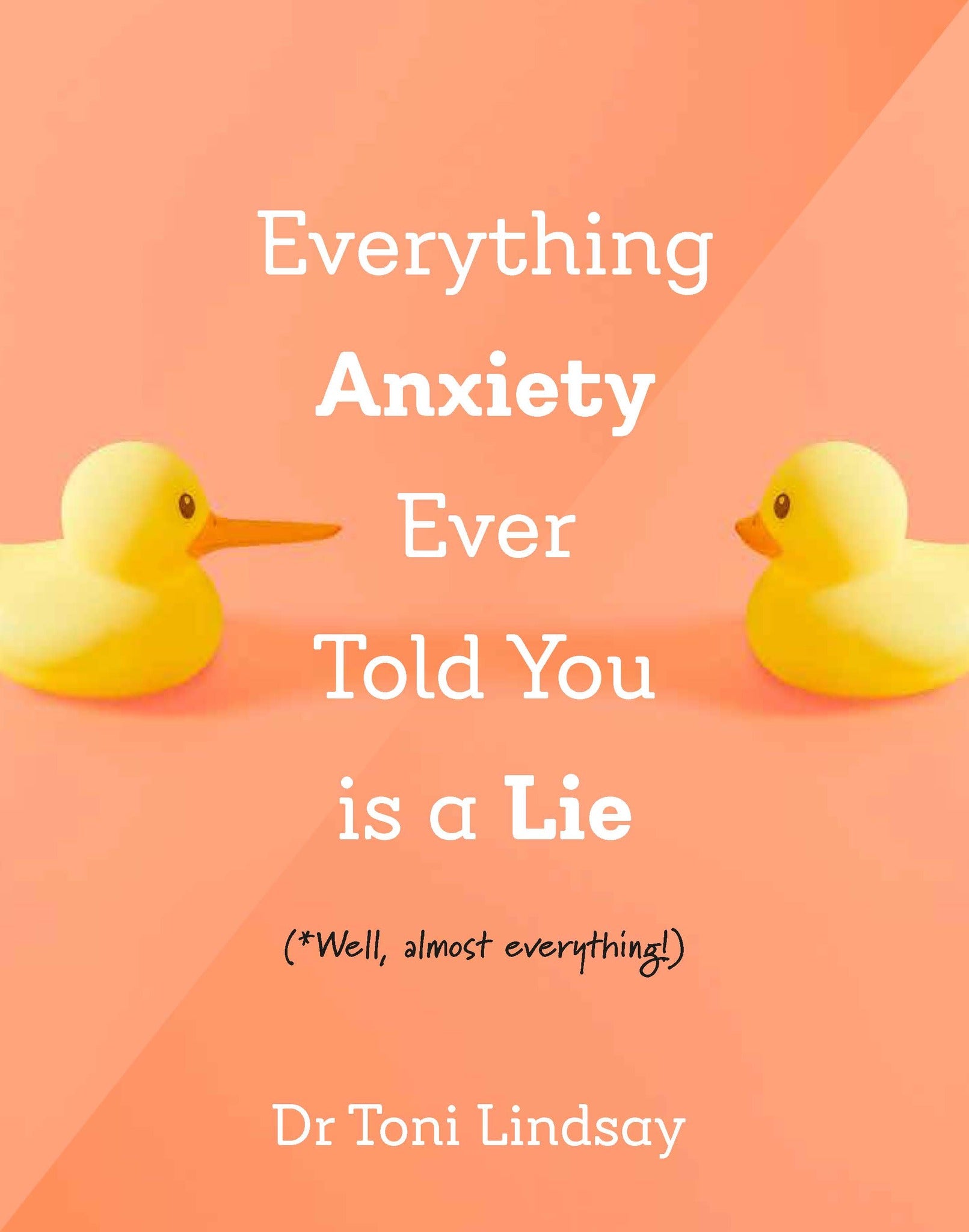 Cover image for Everything Anxiety Ever Told You Is a Lie ISBN 9781922539991