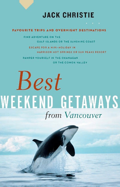 Cover image for Best Weekend Getaways from Vancouver, isbn: 9781926685090