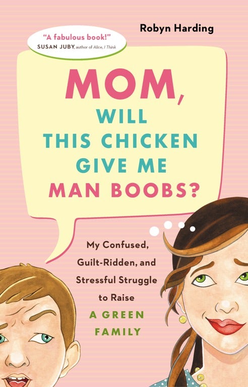 Book cover image for Mom, Will This Chicken Give Me Man Boobs? ISBN: 9781926685304