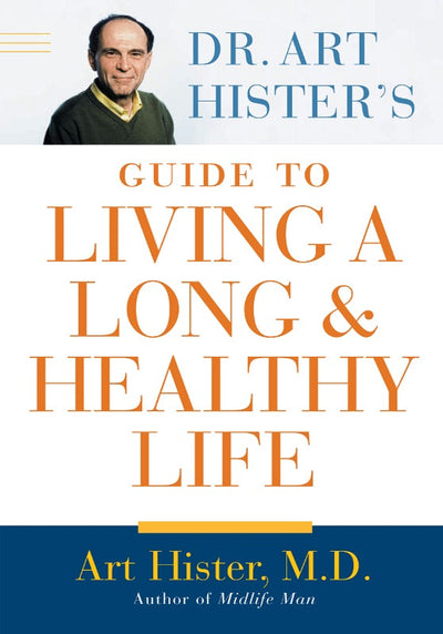 Cover image for Dr. Art Hister's Guide To Living a Long and Healthy Life, isbn: 9781926812083