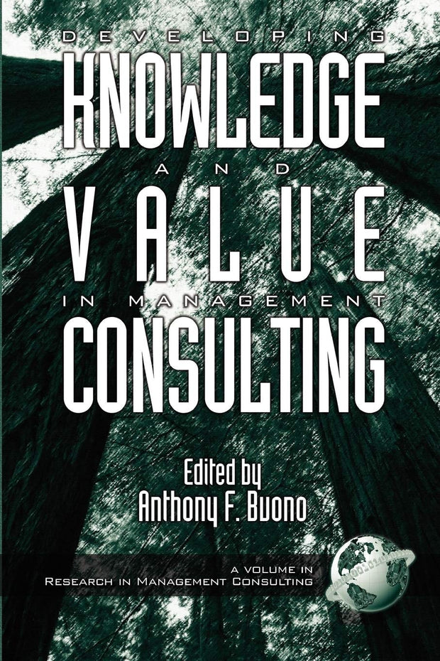 Cover image for Developing Knowledge and Value in Management Consulting, isbn: 9781931576031