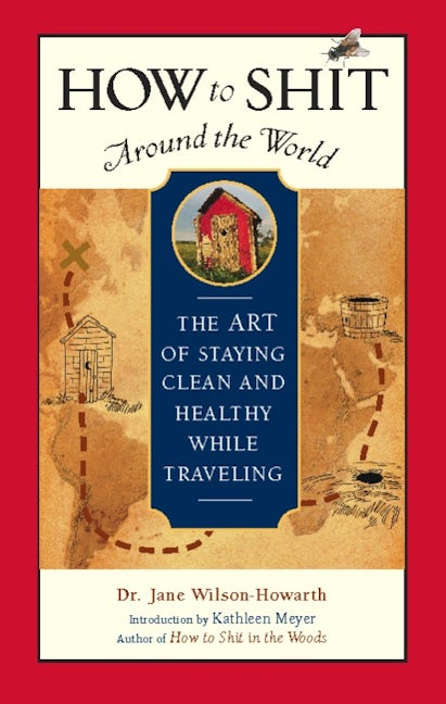 Book cover image for How to Shit Around the World ISBN: 9781932361322