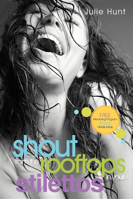 Book cover image for Shout from the Rooftops in Your Stilettos ISBN: 9781933596747