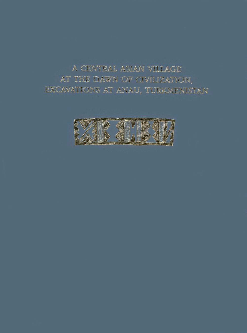 Book cover image for A Central Asian Village at the Dawn of Civilization ISBN: 9781934536230