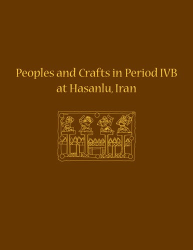 Book cover image for Peoples and Crafts in Period IVB at Hasanlu, Iran ISBN: 9781934536384