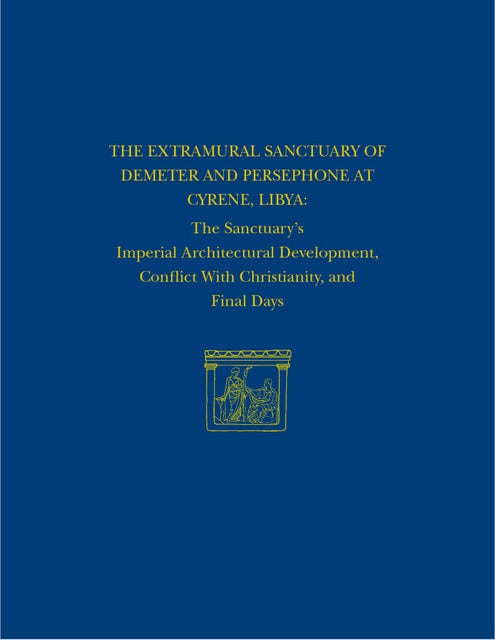 Book cover image for The Extramural Sanctuary of Demeter and Persephone at Cyrene, Libya, Final Reports, Volume VIII ISBN: 9781934536575
