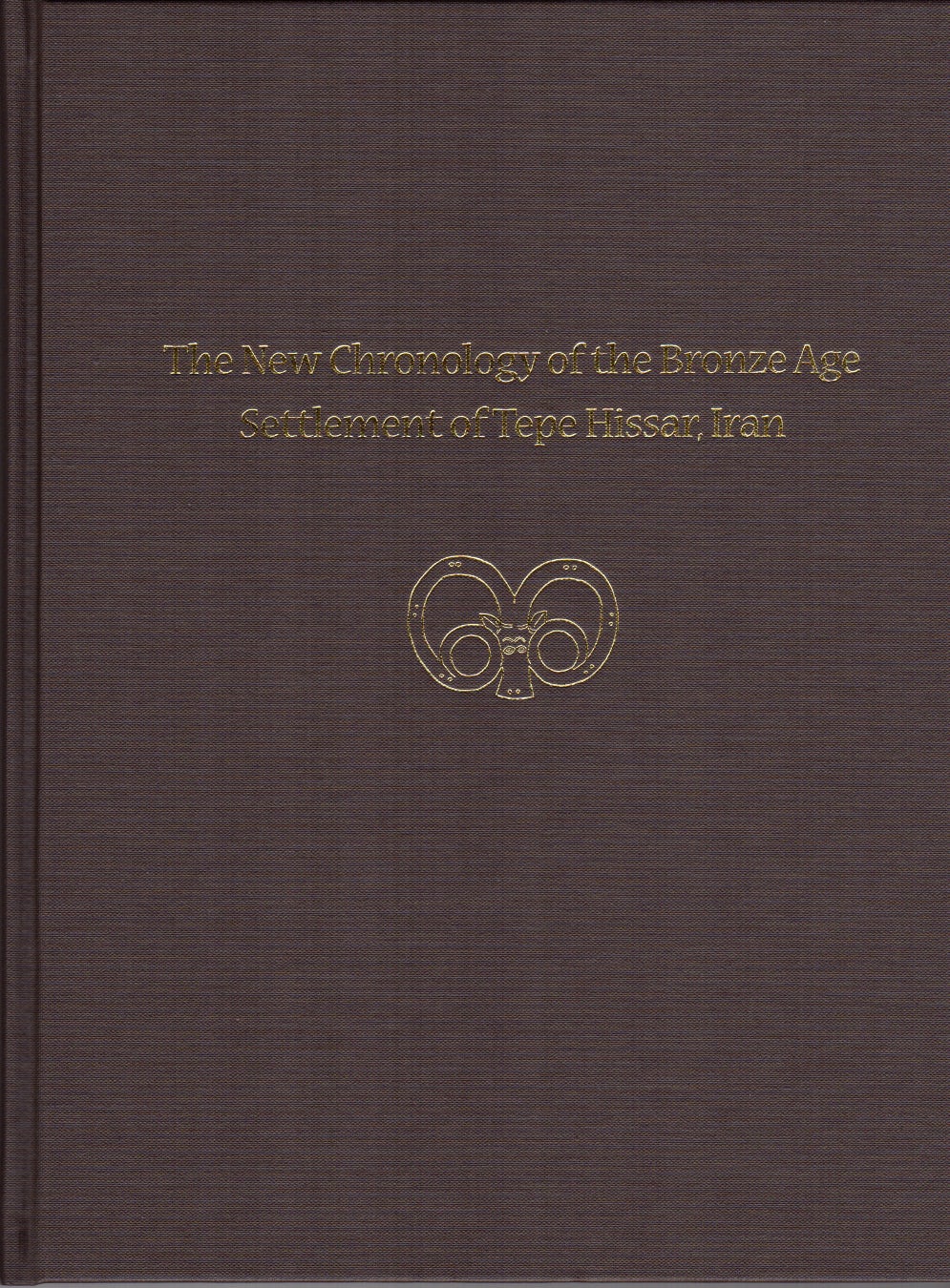 Book cover image for The New Chronology of the Bronze Age Settlement of Tepe Hissar, Iran ISBN: 9781934536841