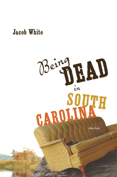 Cover image for Being Dead in South Carolina, isbn: 9781935248453