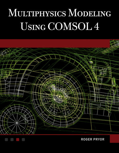 Cover image for Multiphysics Modeling Using COMSOL®4, isbn: 9781936420094