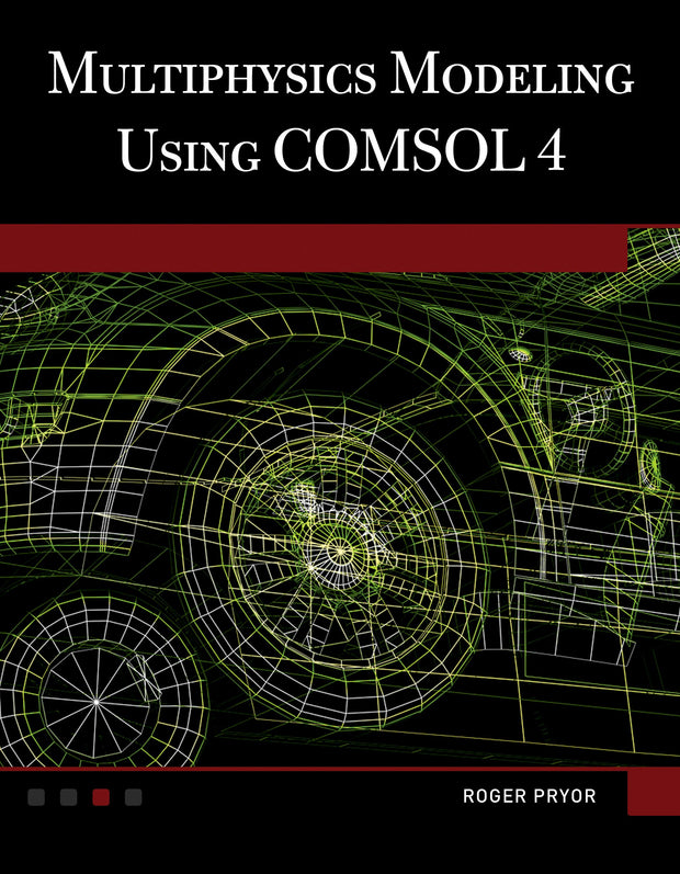 Cover image for Multiphysics Modeling Using COMSOL®4, isbn: 9781936420094
