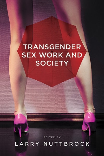 Book cover image for Transgender Sex Work and Society ISBN: 9781939594402