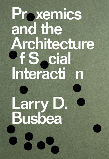 Book cover image for Proxemics and the Architecture of Social Interaction ISBN: 9781941332672